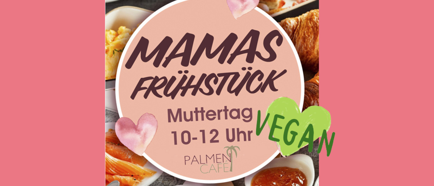 Muttertags- Frühstück Veggie: ONLINE AUSGEBUCHT