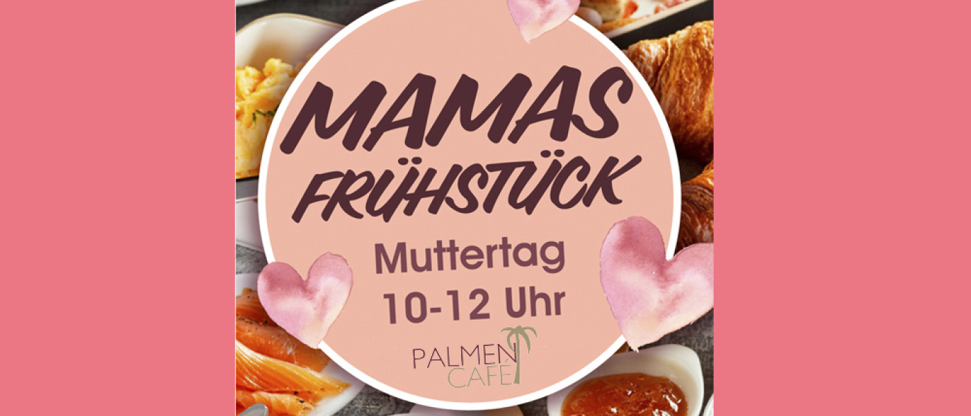 Muttertags- Frühstück Classic: ONLINE AUSGEBUCHT